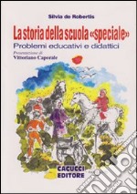 La storia della scuola «speciale». Problemi educativi e didattici