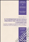 Il patrimonio scientifico proprio dei professori universitari. Valore o corredo di servizio rottamabile? libro di Dionigi Michele