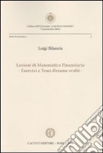 Lezioni di matematica finanziaria. Esercizi e temi d'esame svolti libro