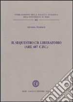 Il sequestro cd. liberatorio (art. 687 c.p.)