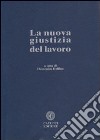 La nuova giustizia del lavoro libro di Dalfino D. (cur.)