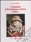 Vocabolario dell'intelligenza emotiva ed altro... libro