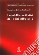 I modelli conciliativi delle liti tributarie libro