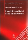 I modelli conciliativi delle liti tributarie libro