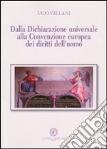 Dalla dichiarazione universale alla convenzione europea dei diritto dell'uomo libro