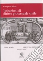 Istituzioni di diritto processuale civile. Vol. 2: Il processo ordinario