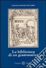 La biblioteca di un grammatico libro