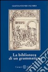 La biblioteca di un grammatico libro