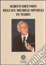 Scritti difensivi dell'avv. Michele Spinelli fu Mario libro