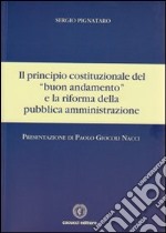 Il principio costituzionale del «buon andamento» e la riforma della pubblica amministrazione libro