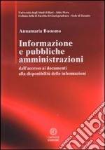 Informazione e pubbbliche amministrazioni. Dall'accesso ai documenti alla disponibilità delle informazioni libro