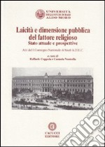 Laicità e dimensione pubblica del fattore religioso. Stato attuale e prospettive. Atti del 1° Convegno nazionale di studi A.D.E.C. libro