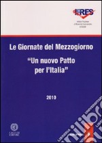 Le giornate del Mezzogiorno. Nuovo patto per l'Iitalia libro