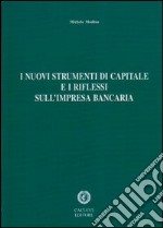 I nuovi strumenti di capitale e i riflessi sull'impresa bancaria libro