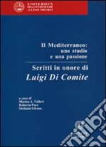 Il mediterraneo. Uno studio e una passione. Scritti in onore di Luigi Di Comite libro