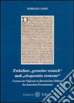 Zwischen gemaine teutsch und eloquentia romana. Formen der Diglossie im literarischen Diskurs des deutschen Humanismus