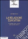 La relazione educativa. Un'indagine storico-teoretica sulla scuola della riforma libro di Verna Arturo