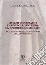 Sistemi informativi e controllo interno. Un approccio integrato. Analisi di un modello a supporto della compliance