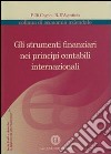 Gli strumenti finanziari nei principi contabili internazionali libro di Di Cagno Pierluca D'Agostinis Bianca