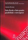 Fatto fiscale e fatto penale. Parallelismi e convergenze libro