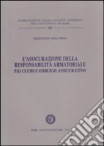 L'assicurazione della responsabilità armatoriale. P&I Clubs e obbligo assicurativo libro