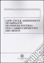 Life cycle assessment di impianti di osmosi inversa per l'arricchimento dei mostri libro