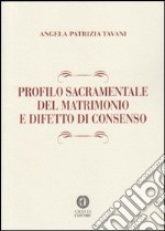 Profilo sacramentale del matrimonio e difetto di consenso