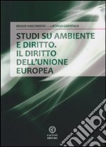 Studi su ambiente e diritto. Il diritto dell'Unione europea libro