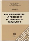 La crisi d'impresa. La procedura di concordato preventivo libro