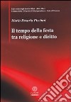 Il tempo della festa tra religione e diritto libro di Piccinni M. Rosaria