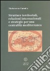 Strutture territoriali, relazioni internazionali e strategie per una centralità mediterranea libro