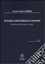 Polizia giudiziaria e minori. Tecniche di intervento e tutela. Con CD-ROM libro