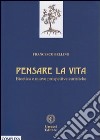 Pensare la vita. Bioetica e nuove prospettive euristiche libro di Bellino Francesco