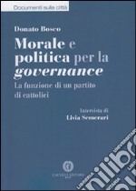 Morale e politica per la governance. La funzione di un partito di cattolici