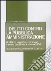 I delitti contro la pubblica amministrazione. Qualifiche soggettive, corruzione, indebita percezione e abuso d'ufficio libro di Mastropasqua Giuseppe