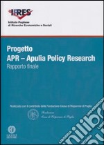 Progetto APR. Apulia policy research. Rapporto finale libro