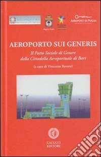 Aeroporto sui generis. Il patto sociale di genere della cittadella aeroportuale di Bari libro