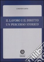 Il lavoro e il diritto. Un percorso storico libro