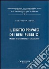 Il diritto privato dei beni pubblici. Modelli di appartenenza e circolazione libro