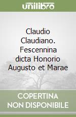 Claudio Claudiano. Fescennina dicta Honorio Augusto et Marae libro