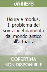 Usura e modus. Il problema del sovraindebitamento dal mondo antico all'attualità