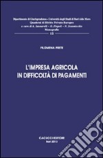 L'impresa agricola in difficoltà nei pagamenti libro