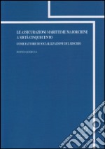 Le assicurazioni marittime maiorchine a metà cinquecento. Come fattore di socializzazione del rischio