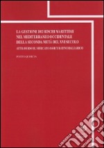 La gestione dei rischi marittimi nel Mediterraneo occidentale della seconda metà del XVI secolo attraverso il mercato assicurativo balearico