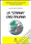 La «strana» crisi italiana libro di De Palma A. D. (cur.)