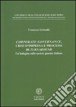 Corporate governance, crisi d'impresa e processi di turnaround. Un'indagine sulle società quotate italiane libro