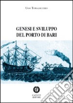 Genesi e sviluppo del porto di Bari libro