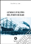 Genesi e sviluppo del porto di Bari libro