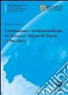 Costituzioni e costituzionalismo tra Francia e Regno di Napoli (1796-1815) libro di Mastroberti Francesco