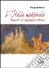 L'Italia Medievale. Appunti di geografia storica libro di Rossi Pasquale